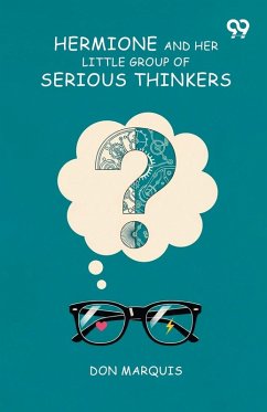 Hermione And Her Little Group Of Serious Thinkers - Marquis, Don Hermione And Her Little Group Of Serious Thinkers - Marquis, Don