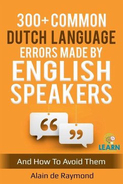 Cover 300+ common Dutch language errors made by English speakers and how to avoid them