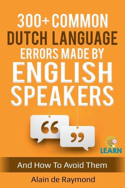 300+ common Dutch language errors made by English speakers and how to avoid them 300+ common Dutch language errors made by English speakers and how to avoid them