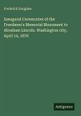 Inaugural Ceremonies of the Freedmen's Memorial Monument to Abraham Lincoln. Washington city, April 14, 1876