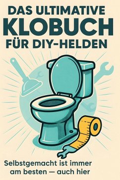 Das ultimative Klobuch für DIY-Helden - Bauer, Zoe Das ultimative Klobuch für DIY-Helden - Bauer, Zoe