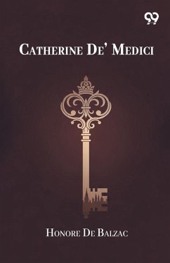 Catherine De' Medici - Balzac, Honore de