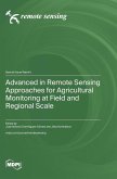 Advanced in Remote Sensing Approaches for Agricultural Monitoring at Field and Regional Scale Advanced in Remote Sensing Approaches for Agricultural Monitoring at Field and Regional Scale