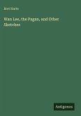 Wan Lee, the Pagan, and Other Sketches Wan Lee, the Pagan, and Other Sketches
