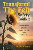 Transform! The Felt Safety Toolkit