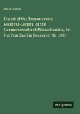 Report of the Treasurer and Receiver-General of the Commonwealth of Massachusetts, for the Year Ending December 31, 1881