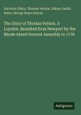 The Diary of Thomas Vernon. A Loyalist, Banished from Newport by the Rhode Island General Assembly in 1776