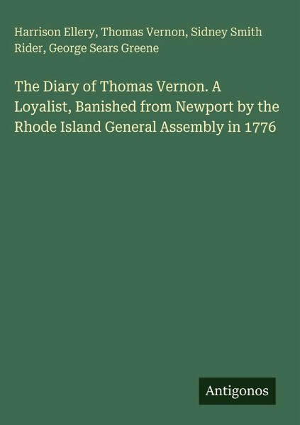 The Diary of Thomas Vernon. A Loyalist, Banished from Newport by the Rhode Island General Assembly in 1776 The Diary of Thomas Vernon. A Loyalist, Banished from Newport by the Rhode Island General Assembly in 1776