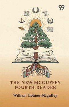 The New Mcguffey Fourth Reader - Mcguffey, William Holmes The New Mcguffey Fourth Reader - Mcguffey, William Holmes