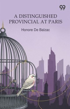 A Distinguished Provincial At Paris - Balzac, Honore de A Distinguished Provincial At Paris - Balzac, Honore de