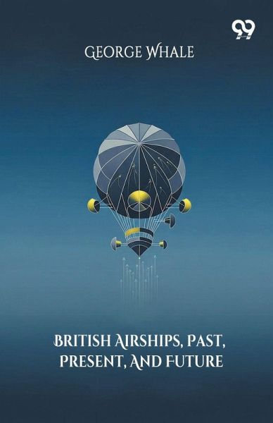 British Airships, Past, Present, And Future