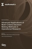 Advanced Applications of Multi-Criteria Decision-Making Methods in Operational Research Advanced Applications of Multi-Criteria Decision-Making Methods in Operational Research