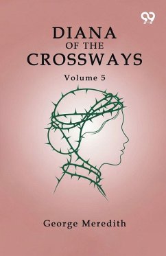 Diana Of The Crossways Volume 5 - Meredith, George Diana Of The Crossways Volume 5 - Meredith, George