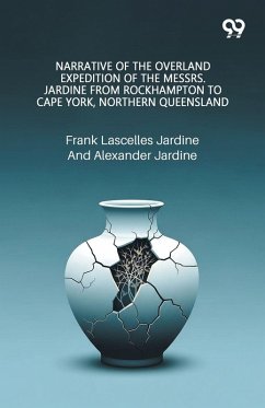 Cover Narrative Of The Overland Expedition Of The Messrs. Jardine From Rockhampton To Cape York, Northern Queensland