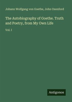Cover The Autobiography of Goethe. Truth and Poetry, from My Own Life