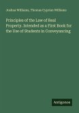 Principles of the Law of Real Property. Intended as a First Book for the Use of Students in Conveyancing