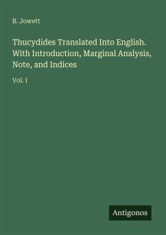 Thucydides Translated Into English. With Introduction, Marginal Analysis, Note, and Indices - Jowett, B.