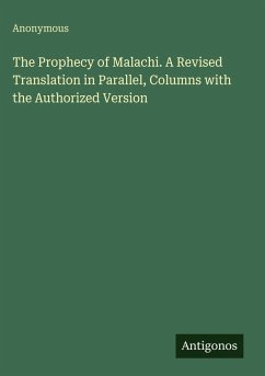 Cover The Prophecy of Malachi. A Revised Translation in Parallel, Columns with the Authorized Version