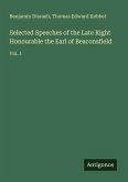 Selected Speeches of the Late Right Honourable the Earl of Beaconsfield