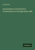 Annual Report of the Board of Commissioners of Savings Banks 1888 Annual Report of the Board of Commissioners of Savings Banks 1888