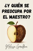 ¿Y quién se preocupa por el maestro? (eBook, ePUB)