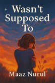 Wasn't Supposed To (eBook, ePUB)
