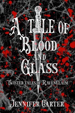 Cover A Tale of Blood and Glass (Twisted Tales of RavenClaim, #2) (eBook, ePUB)