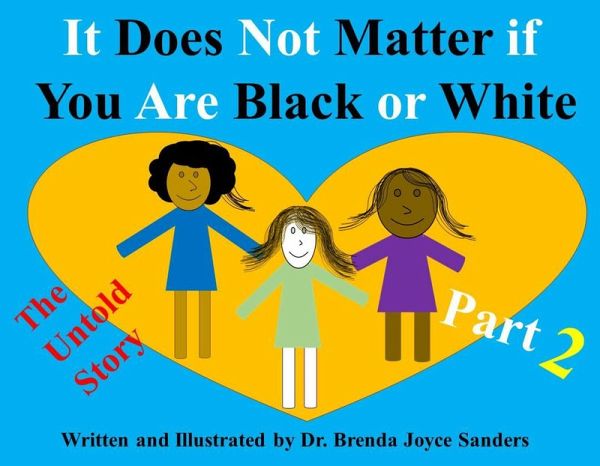 It Does Not Matter if You Are Black or White: The Untold Story, Part 2 (eBook, ePUB) It Does Not Matter if You Are Black or White: The Untold Story, Part 2 (eBook, ePUB)