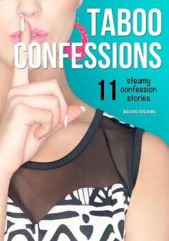 Taboo Confessions 11 Steamy Sex Stories (R&E) (eBook, ePUB) - Heat, Wild Taboo Confessions 11 Steamy Sex Stories (R&E) (eBook, ePUB) - Heat, Wild