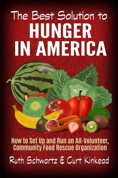 The Best Solution to Hunger in America: How to Set Up and Run an All-Volunteer Community-Based Food Rescue Organization (eBook, ePUB) The Best Solution to Hunger in America: How to Set Up and Run an All-Volunteer Community-Based Food Rescue Organization (eBook, ePUB)