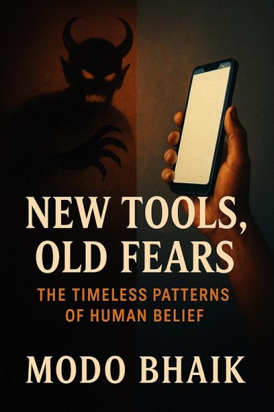 New Tools, Old Fears: The Timeless Patterns of Human Belief (eBook, ePUB) New Tools, Old Fears: The Timeless Patterns of Human Belief (eBook, ePUB)