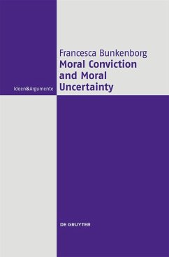 Moral Conviction and Moral Uncertainty (eBook, ePUB) - Bunkenborg, Francesca