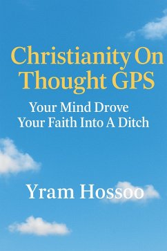 Christianity On Thought GPS (eBook, ePUB) - Hossoo, Yram