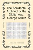The Accidental Architect of the Digital Age: George Stibitz (eBook, ePUB) The Accidental Architect of the Digital Age: George Stibitz (eBook, ePUB)