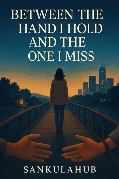 Between The Hand I Hold And The One I Miss (eBook, ePUB) - Sankulahub Between The Hand I Hold And The One I Miss (eBook, ePUB) - Sankulahub