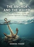 The Anchor and the Waver: Why Self-Validation is Stable and External Approval is Fleeting (eBook, ePUB)