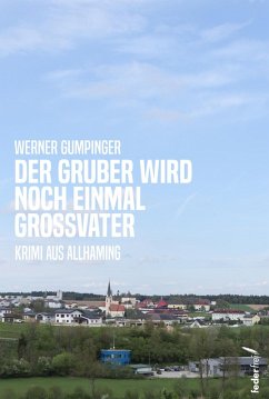Cover Der Gruber wird noch einmal Großvater: Oberösterreichkrimi aus Allhaming (eBook, ePUB)