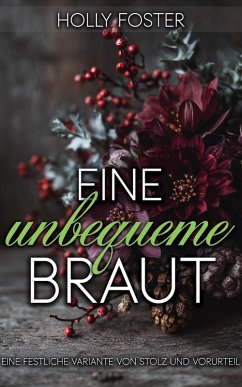 Cover Eine unbequeme Braut: Eine festliche Variante von Stolz und Vorurteil (eBook, ePUB)