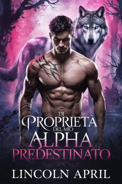 Cover Di proprietà del mio Alpha predestinato (italian SERIE TRILOGIA ALPHA PROIBITA, #4) (eBook, ePUB)