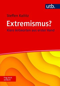Extremismus? Frag doch einfach! (eBook, PDF) - Kailitz, Steffen Extremismus? Frag doch einfach! (eBook, PDF) - Kailitz, Steffen