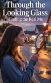 Through the Looking Glass (Young Adult Fiction: Coming of Age, #2) (eBook, ePUB)
