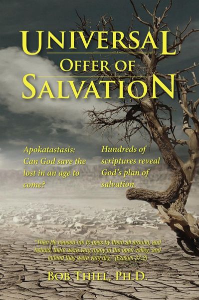Universal Offer of Salvation - Apokatastasis Can God Save the Lost in an Age to Come (eBook, ePUB) Universal Offer of Salvation - Apokatastasis Can God Save the Lost in an Age to Come (eBook, ePUB)