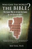 Who Gave the World the Bible? The Canon: Why Do We Have the Books We Now Do in the Bible? Did Early Christians Know Them? (eBook, ePUB)