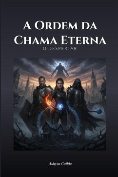 Cover A Ordem da Chama Eterna: O Despertar (eBook, ePUB)