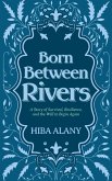 Born Between Rivers (eBook, ePUB)