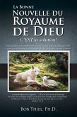 La Bonne Nouvelle du Royaume de Dieu C'EST la Solution! (eBook, ePUB)
