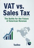 VAT vs. Sales Tax: The Battle for the Future of American Revenue (eBook, ePUB)