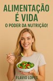 Alimentação e vida o poder da Nutrição. (eBook, ePUB)
