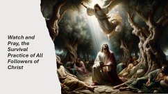 Watch and Pray, the Survival Practice of All Followers of Christ (eBook, ePUB) - Davalos, Fernando Watch and Pray, the Survival Practice of All Followers of Christ (eBook, ePUB) - Davalos, Fernando
