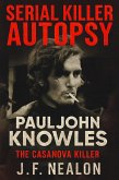 Serial Killer Autopsy: Paul John Knowles, The Casanova Killer (eBook, ePUB) Serial Killer Autopsy: Paul John Knowles, The Casanova Killer (eBook, ePUB)